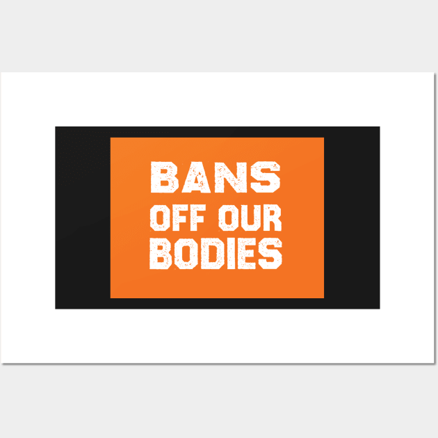 Bans Off Our Bodies Wall Art by DreamPassion